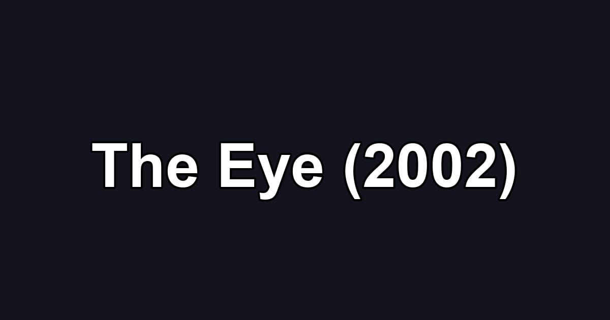 The Eye (2002)