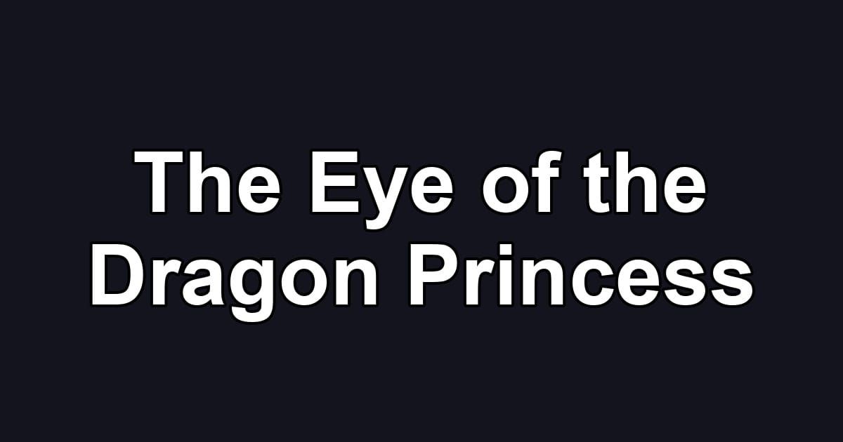 The Eye of the Dragon Princess