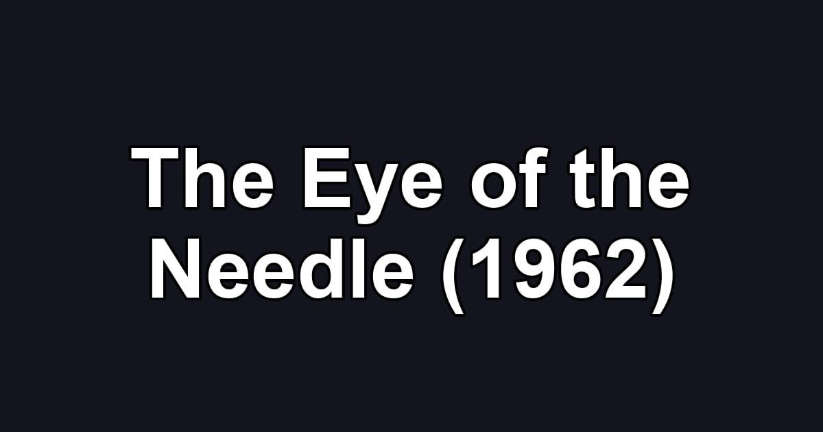 The Eye of the Needle (1962)