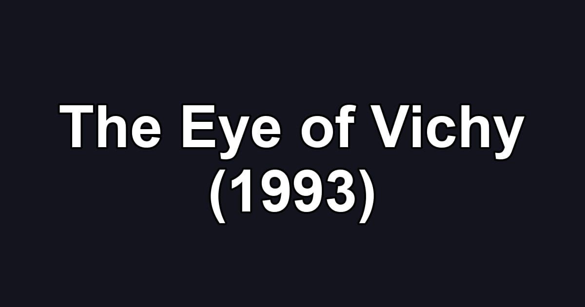 The Eye of Vichy (1993)