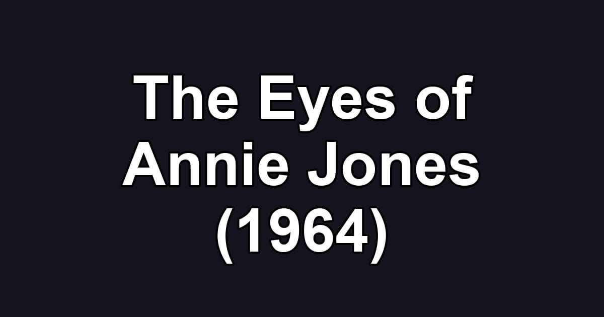 The Eyes of Annie Jones (1964)
