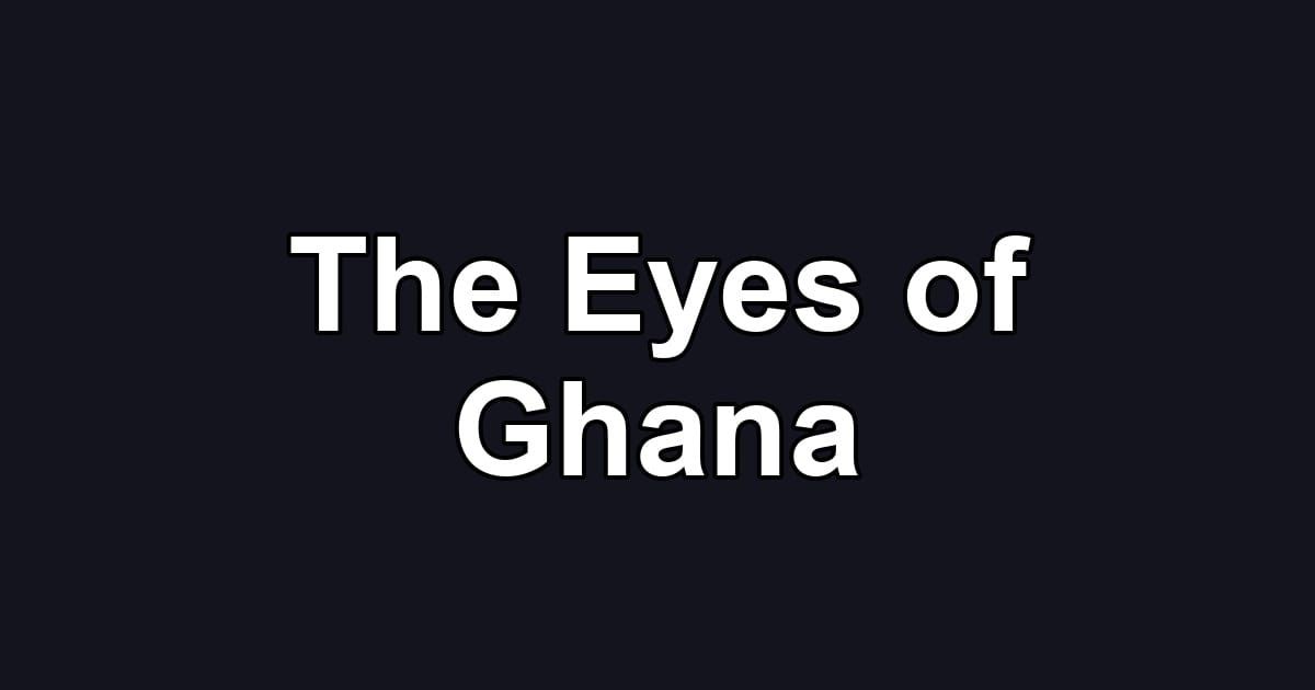 The Eyes of Ghana