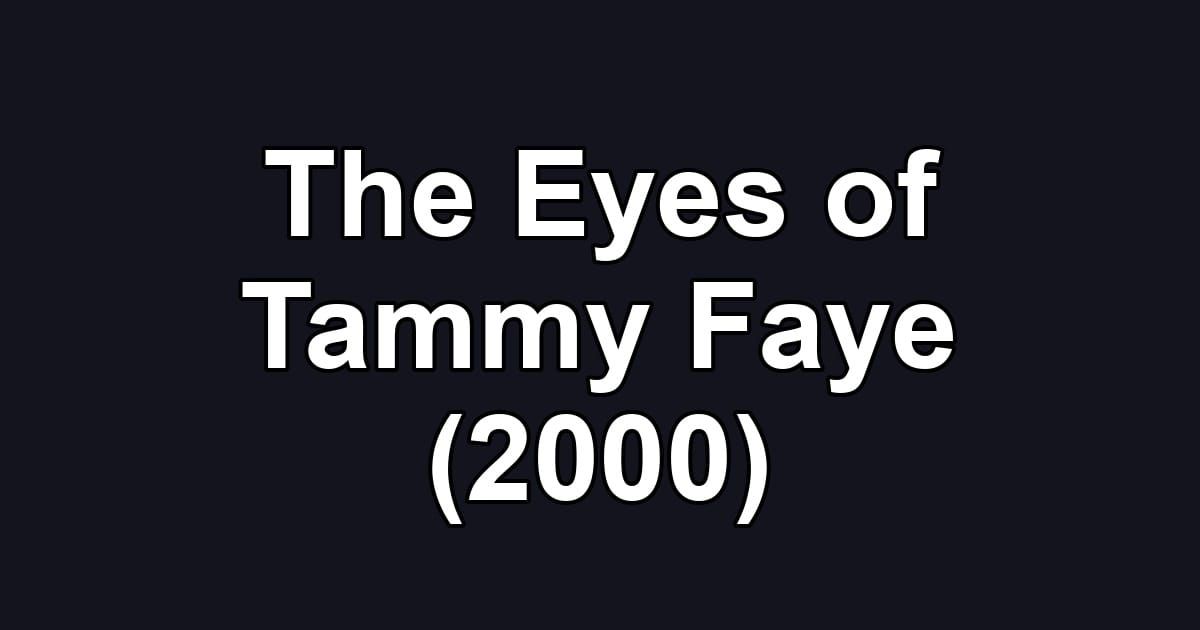 The Eyes of Tammy Faye (2000)