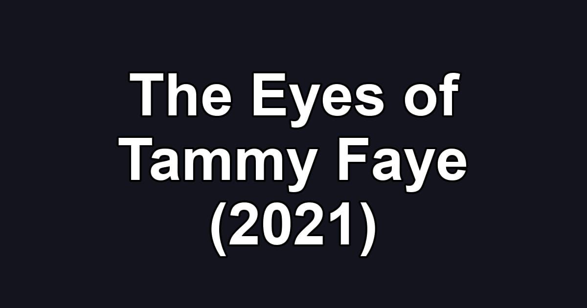 The Eyes of Tammy Faye (2021)