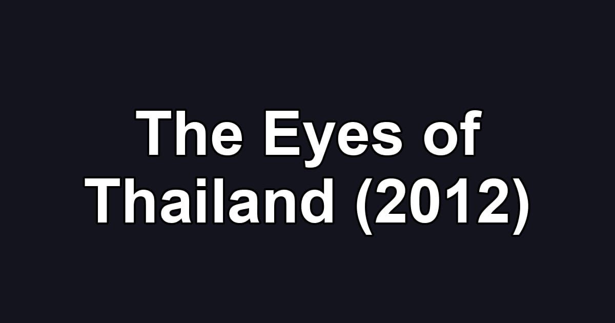 The Eyes of Thailand (2012)