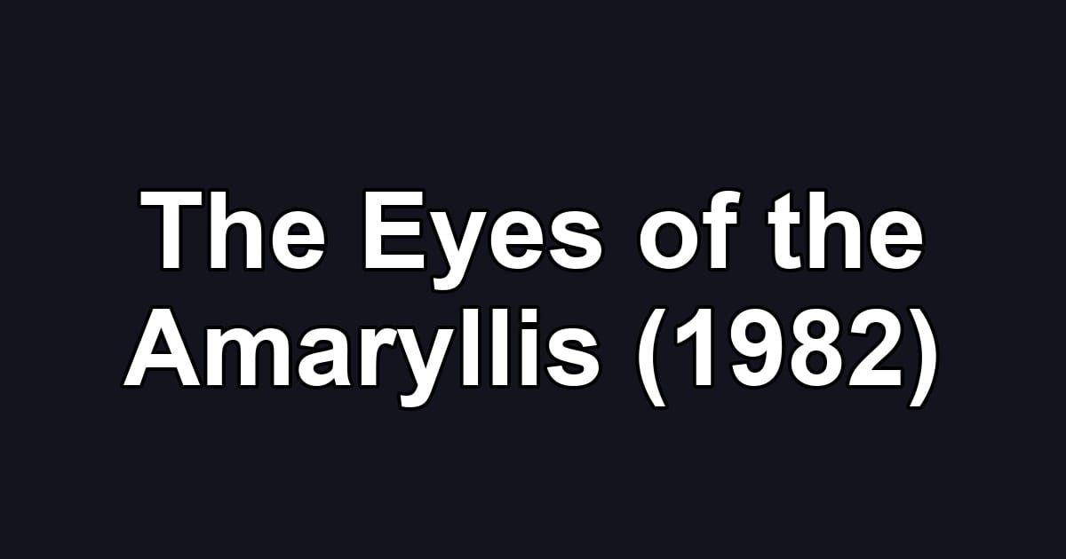 The Eyes of the Amaryllis (1982)