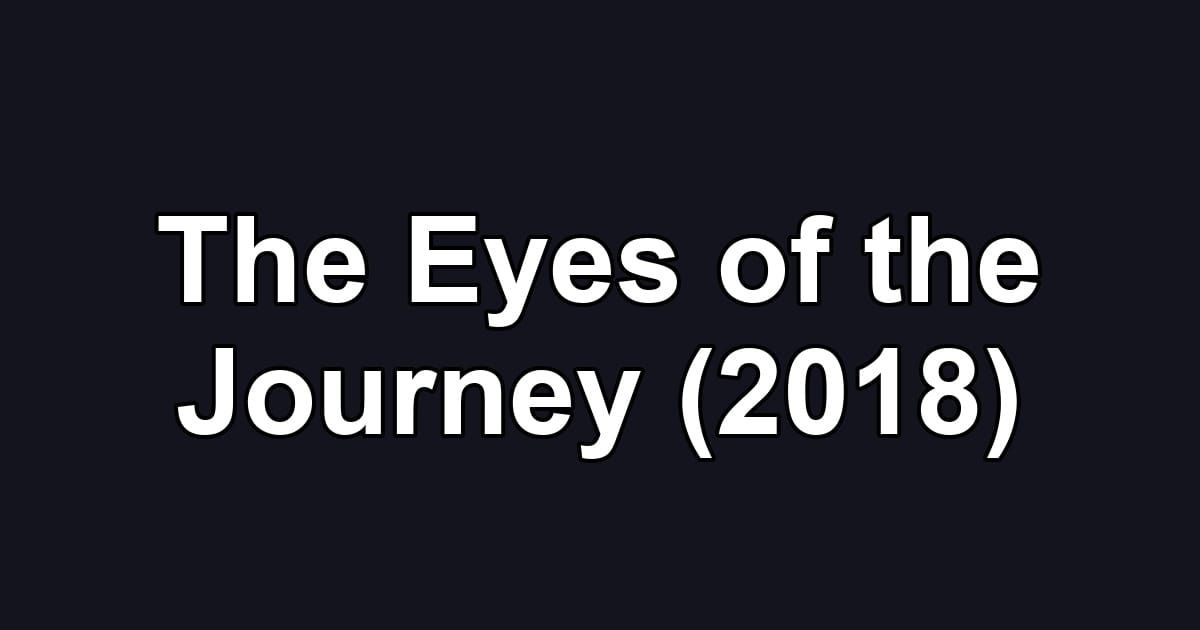 The Eyes of the Journey (2018)