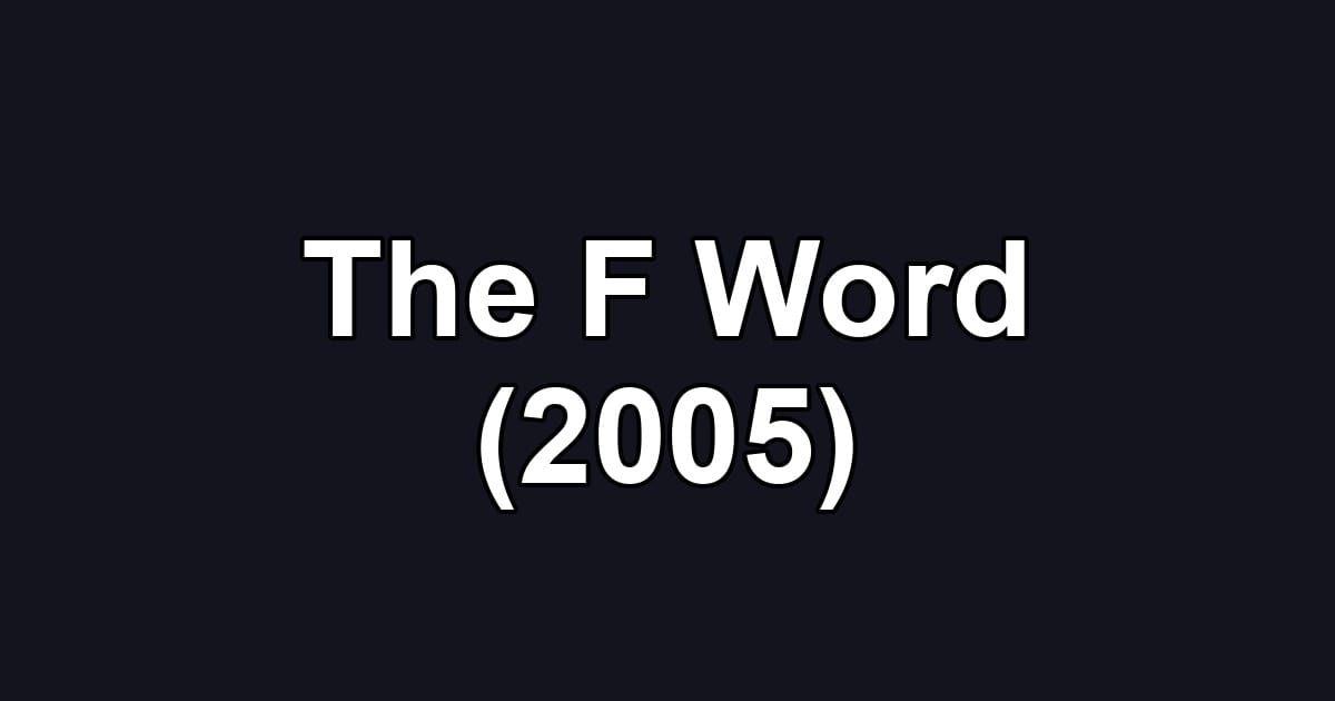 The F Word (2005)