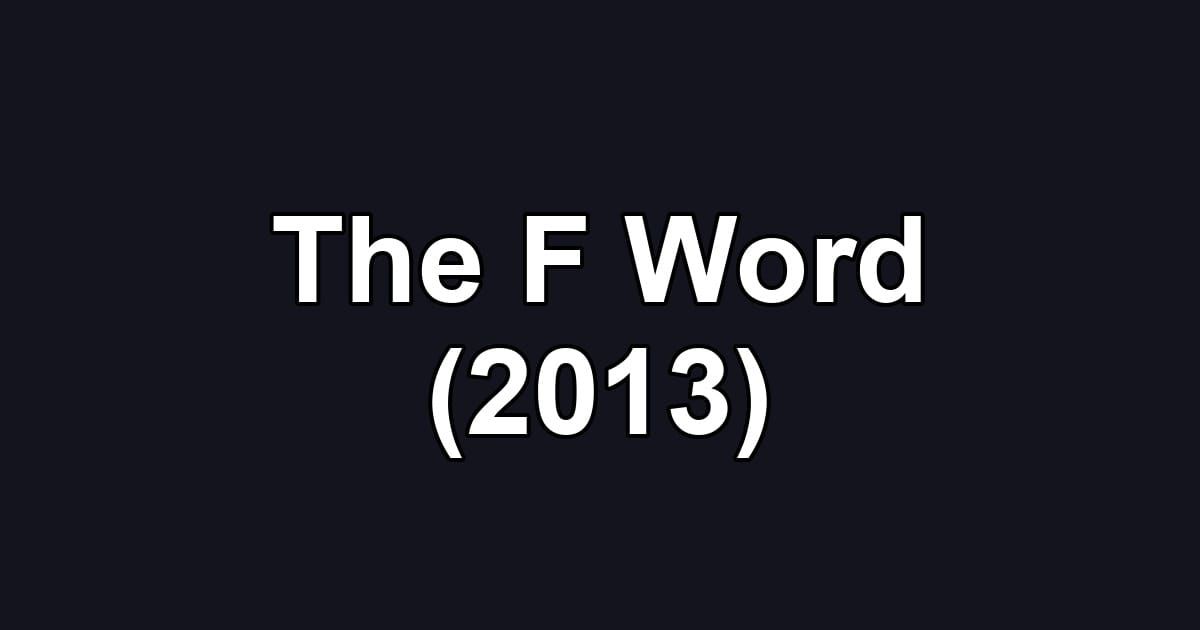 The F Word (2013)