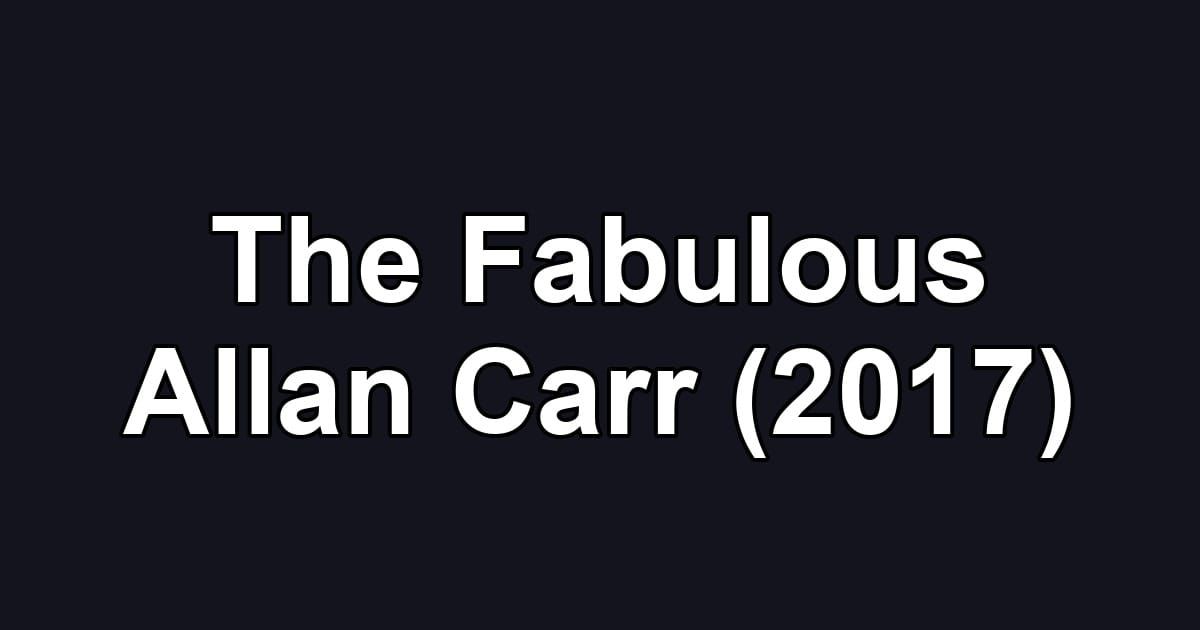 The Fabulous Allan Carr (2017)