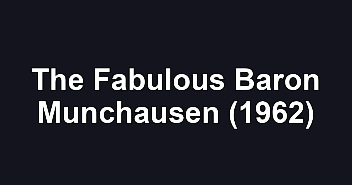 The Fabulous Baron Munchausen (1962)