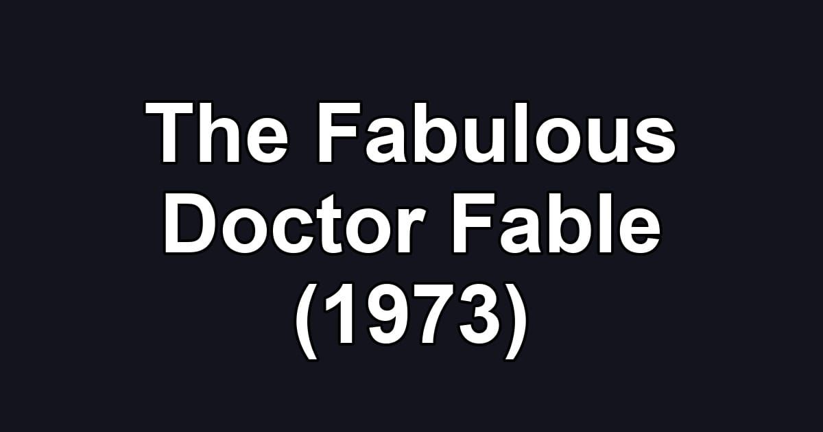 The Fabulous Doctor Fable (1973)