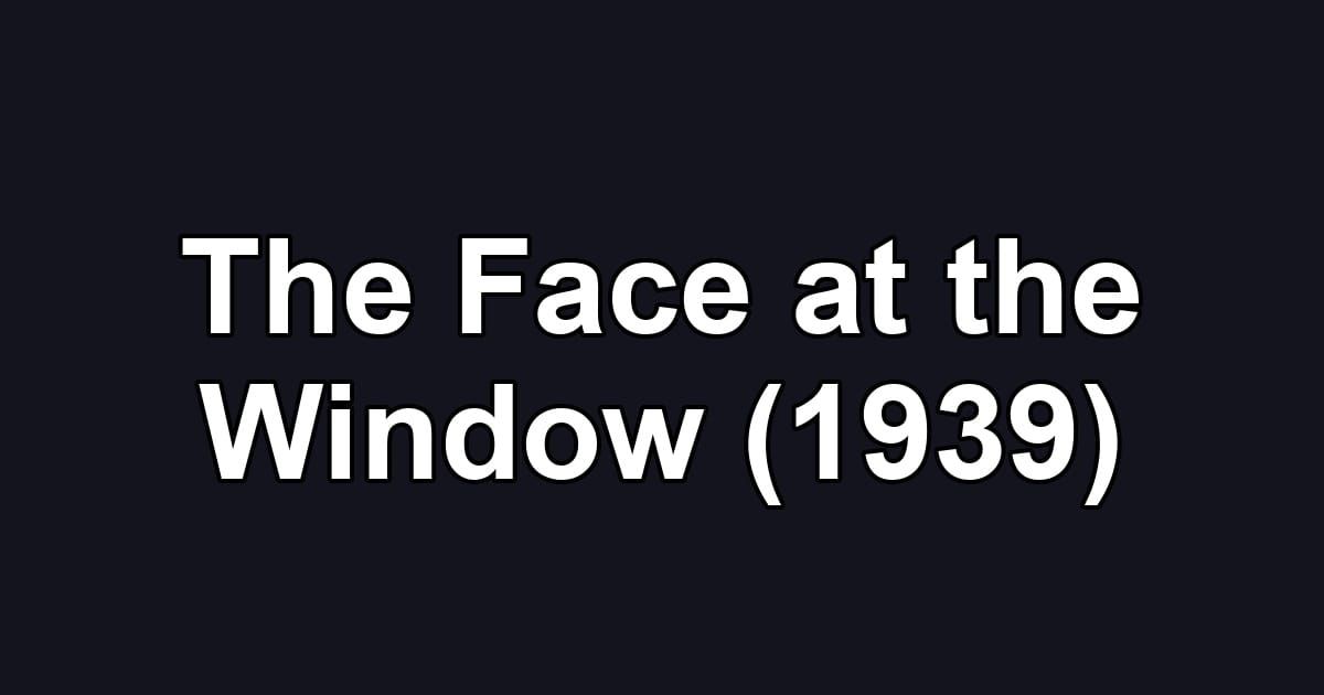 The Face at the Window (1939)