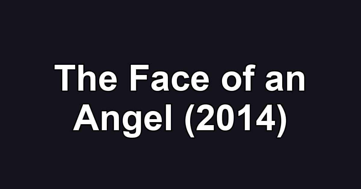 The Face of an Angel (2014)
