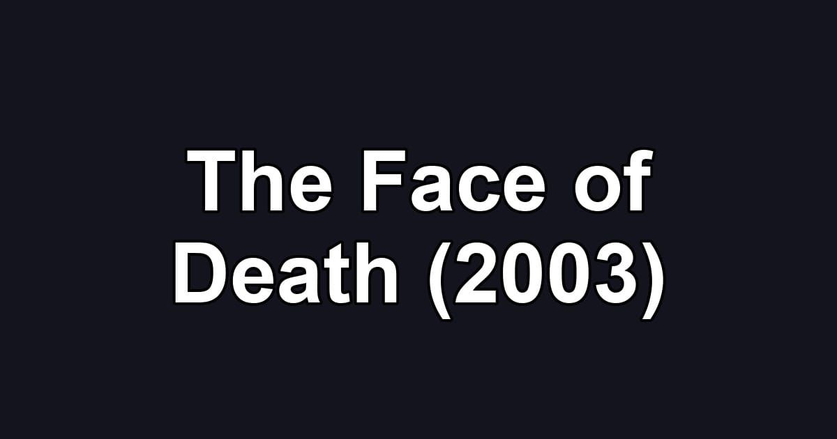 The Face of Death (2003)