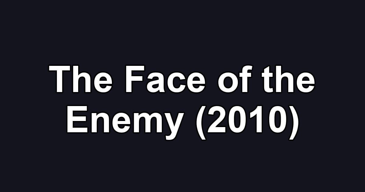 The Face of the Enemy (2010)