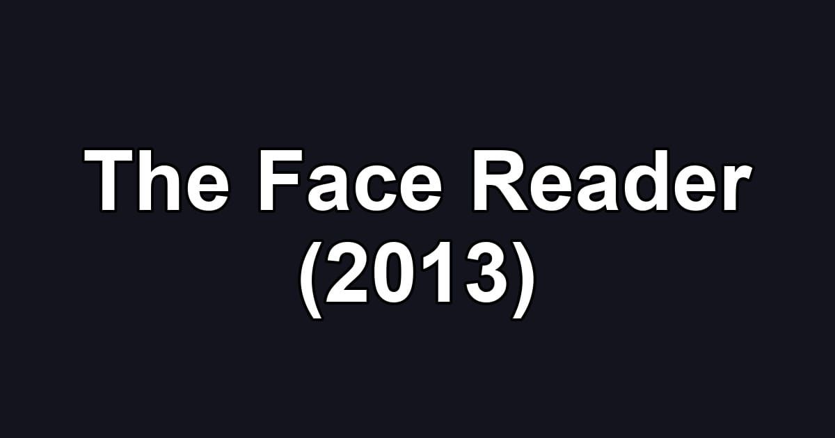 The Face Reader (2013)