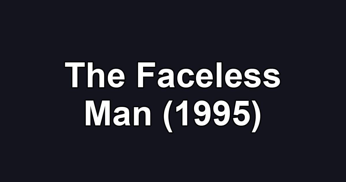 The Faceless Man (1995)