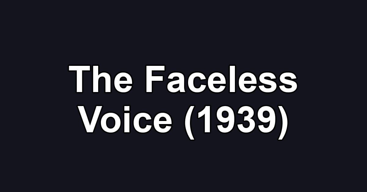 The Faceless Voice (1939)