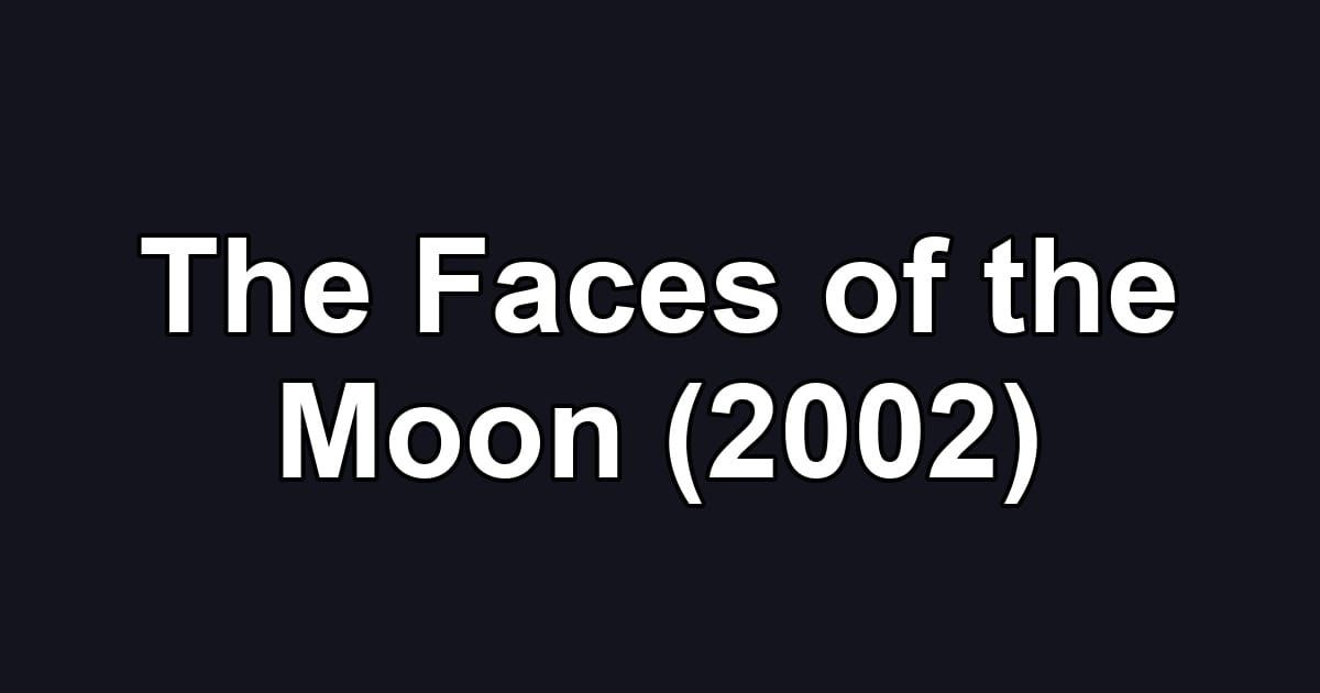The Faces of the Moon (2002)