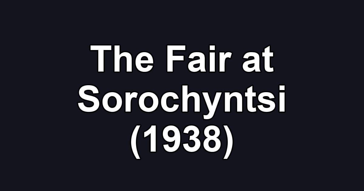 The Fair at Sorochyntsi (1938)