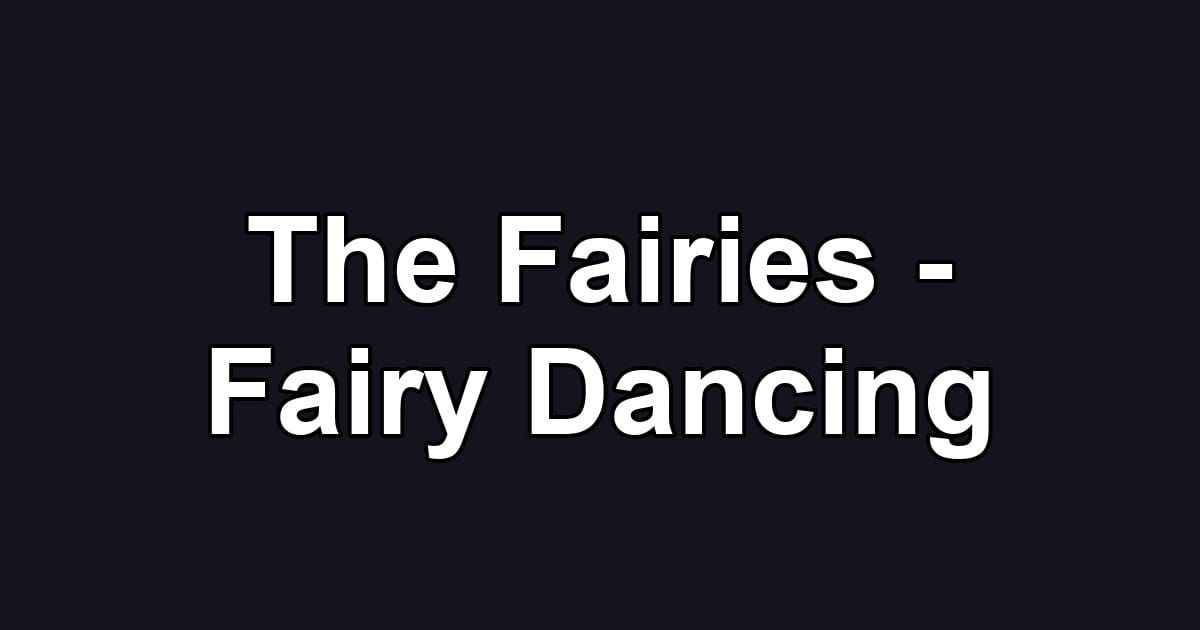 The Fairies - Fairy Dancing