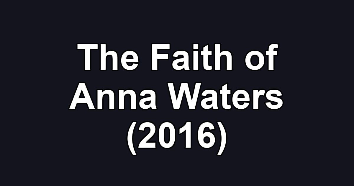 The Faith of Anna Waters (2016)