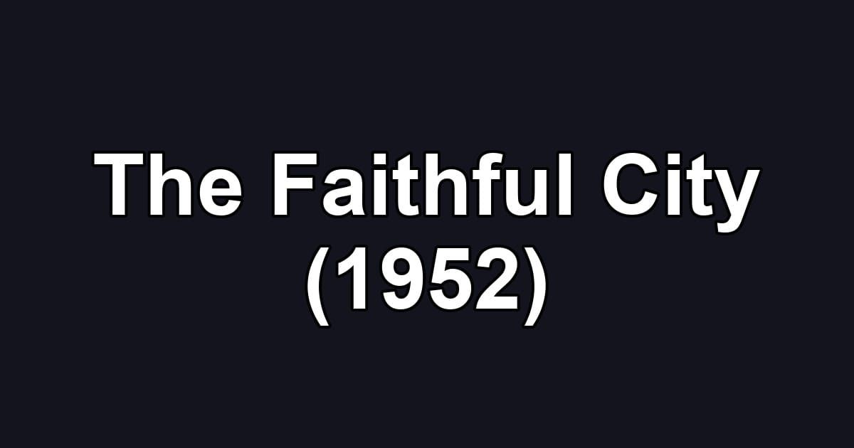 The Faithful City (1952)