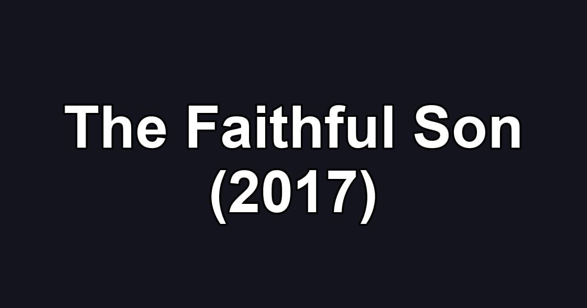 The Faithful Son (2017)