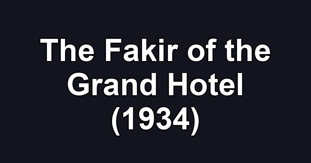The Fakir of the Grand Hotel (1934)