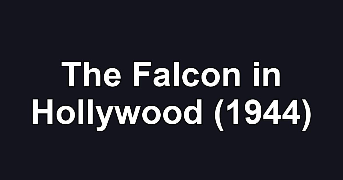 The Falcon in Hollywood (1944)