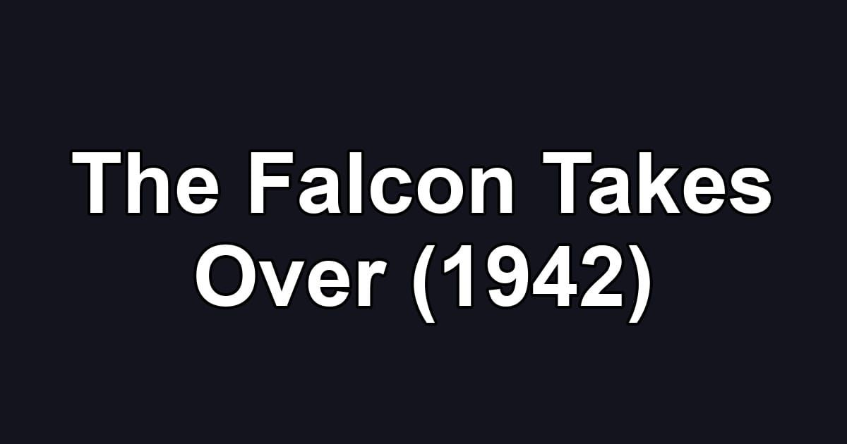 The Falcon Takes Over (1942)