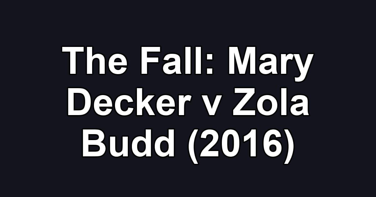 The Fall: Mary Decker v Zola Budd (2016)