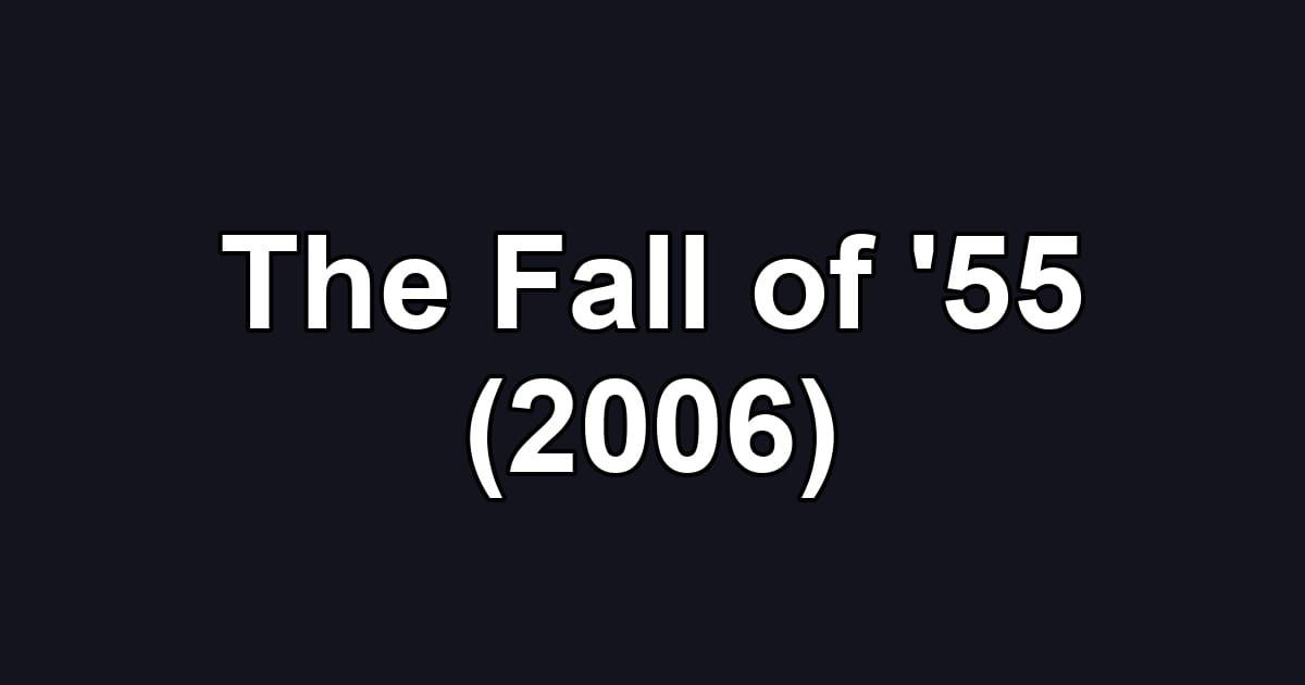 The Fall of '55 (2006)