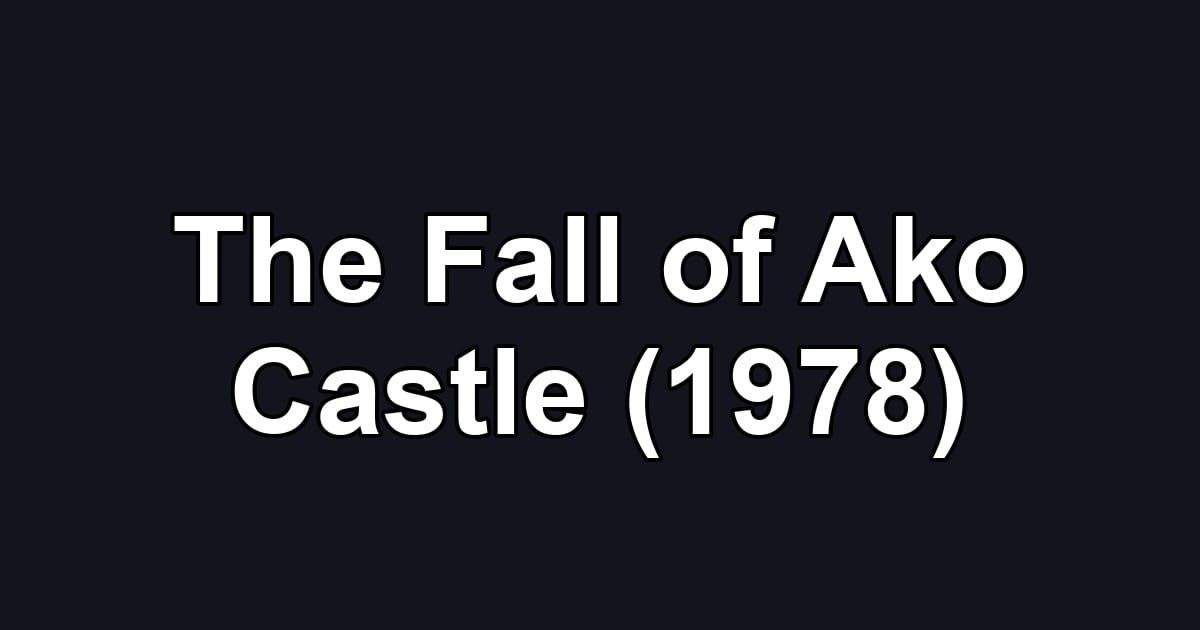 The Fall of Ako Castle (1978)