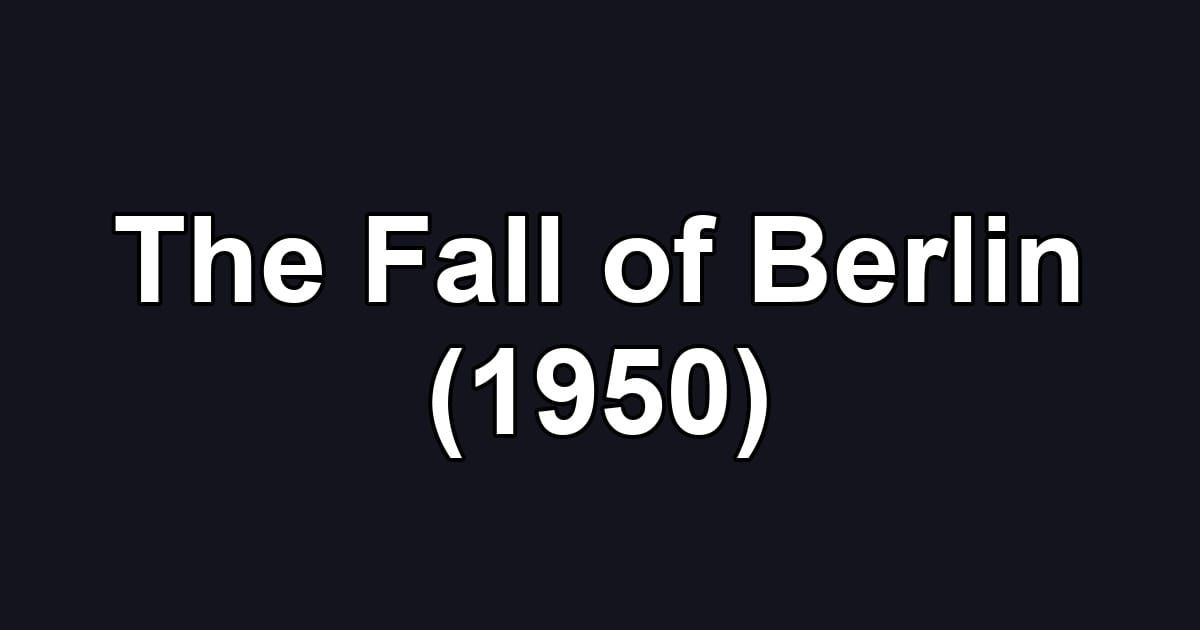 The Fall of Berlin (1950)
