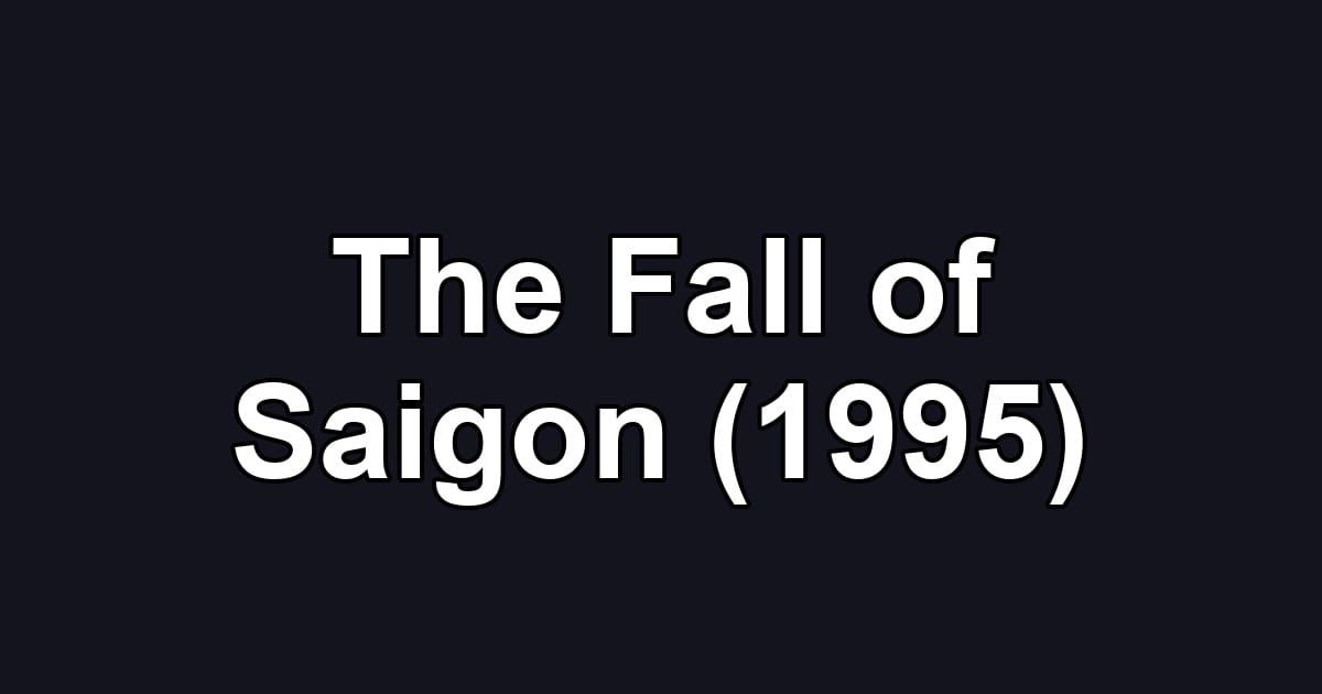 The Fall of Saigon (1995)