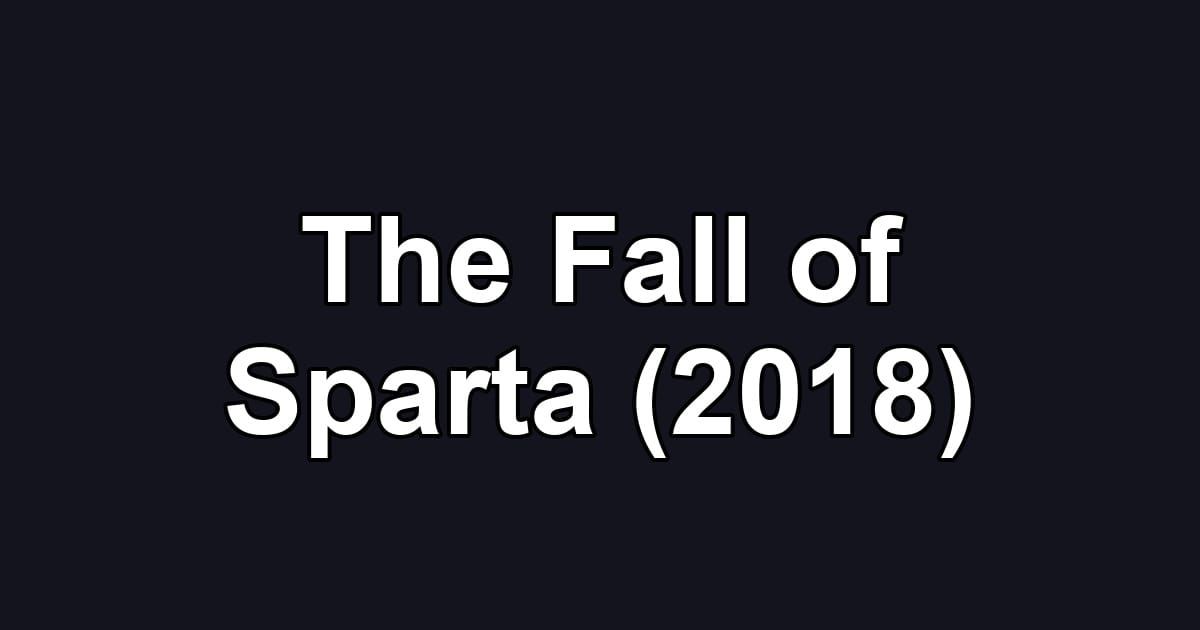 The Fall of Sparta (2018)