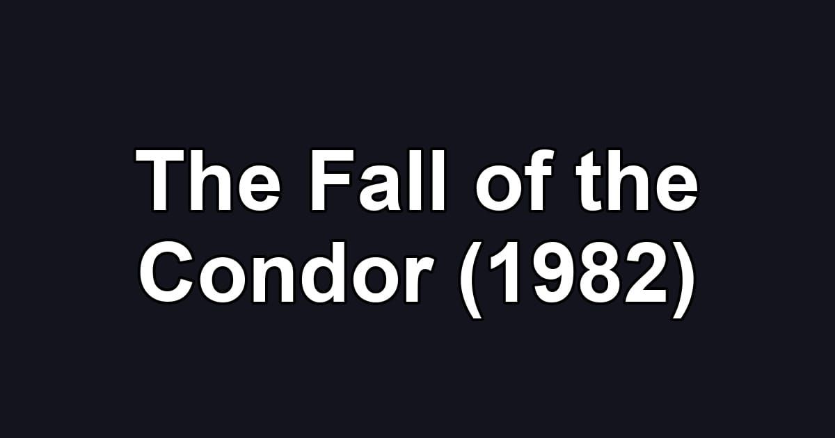 The Fall of the Condor (1982)