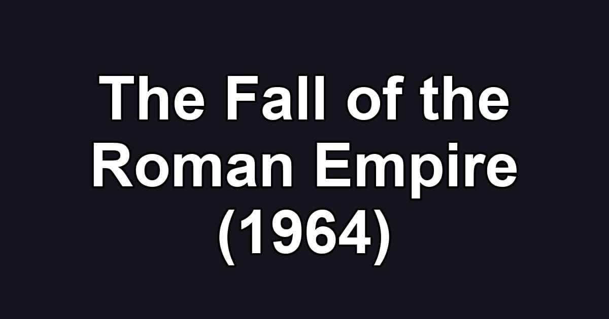 The Fall of the Roman Empire (1964)