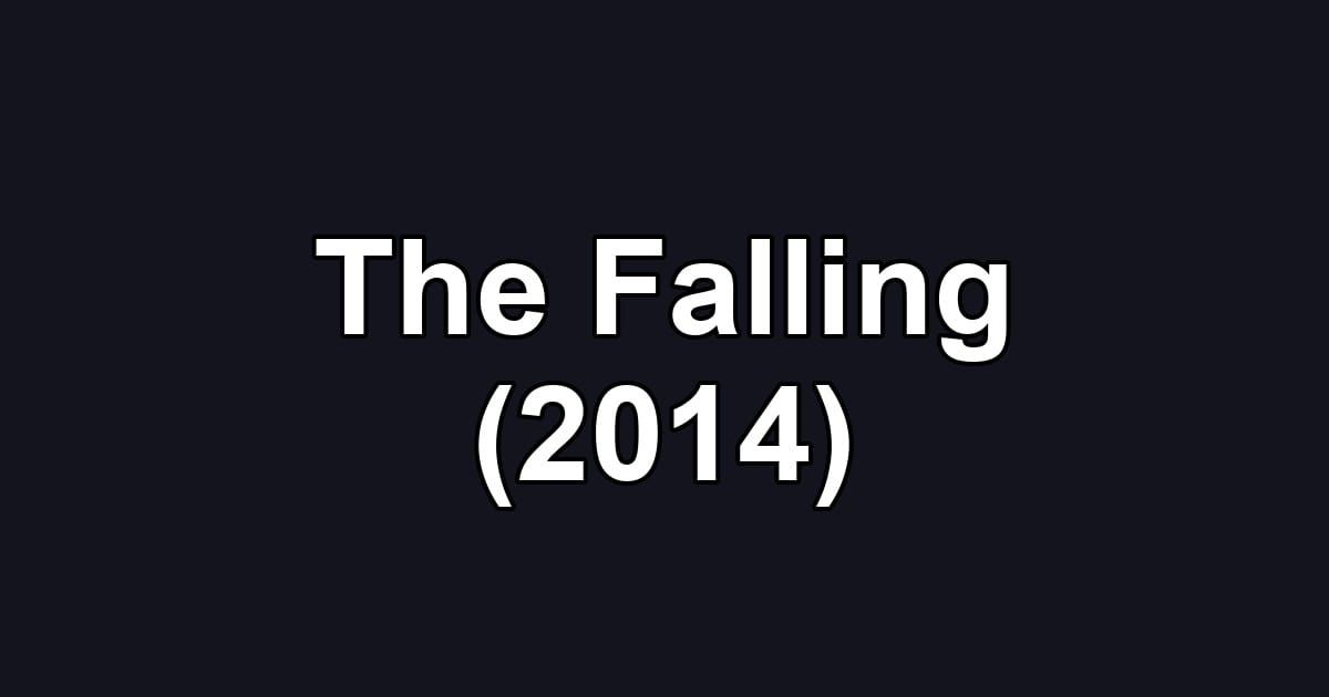 The Falling (2014)