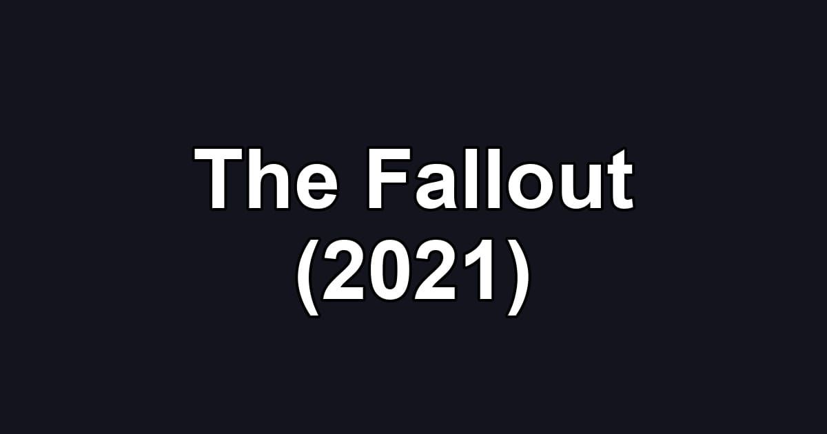 The Fallout (2021)
