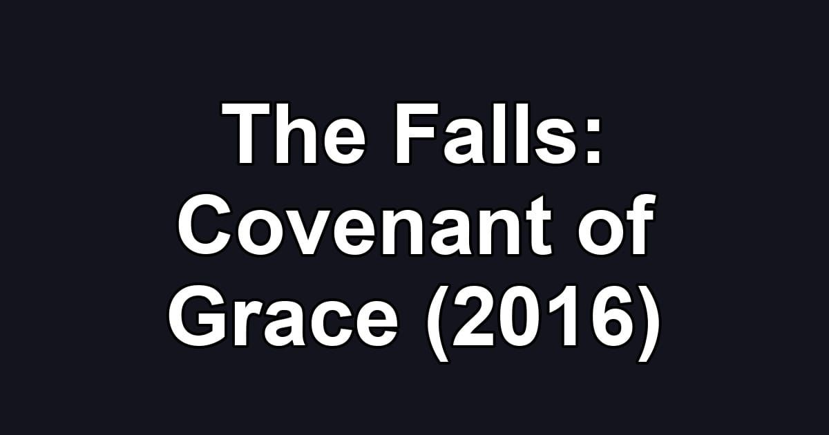 The Falls: Covenant of Grace (2016)