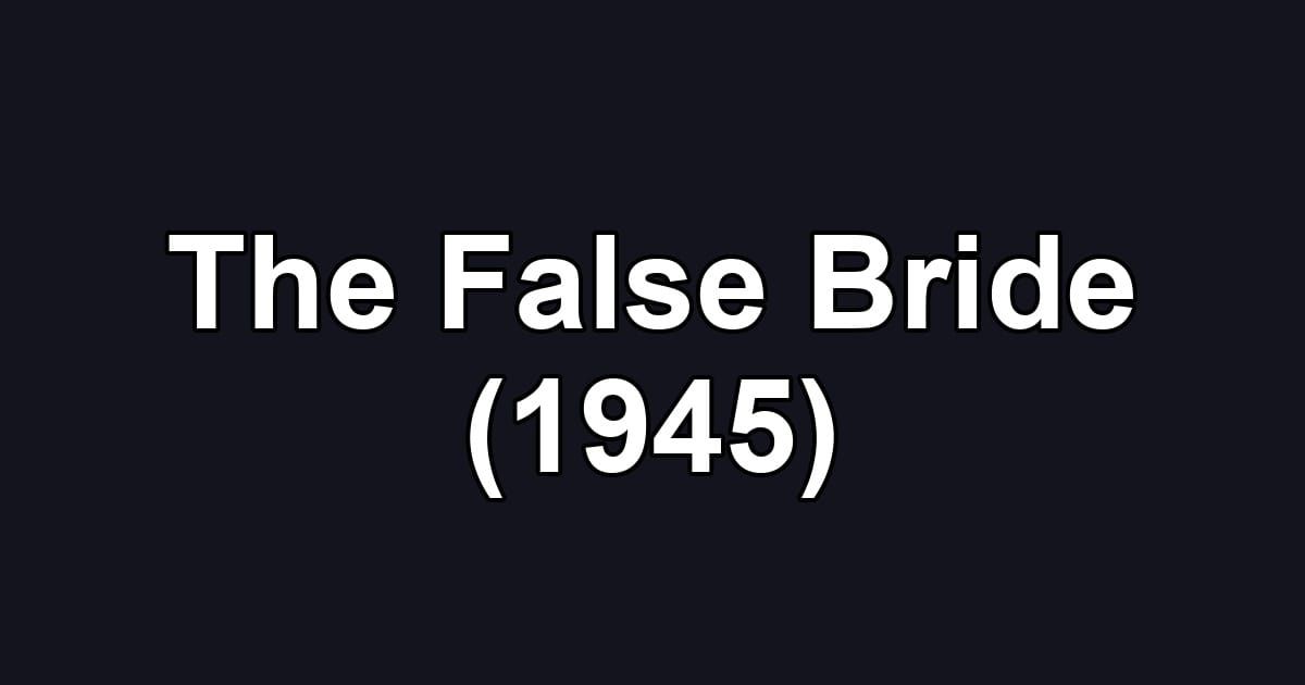 The False Bride (1945)
