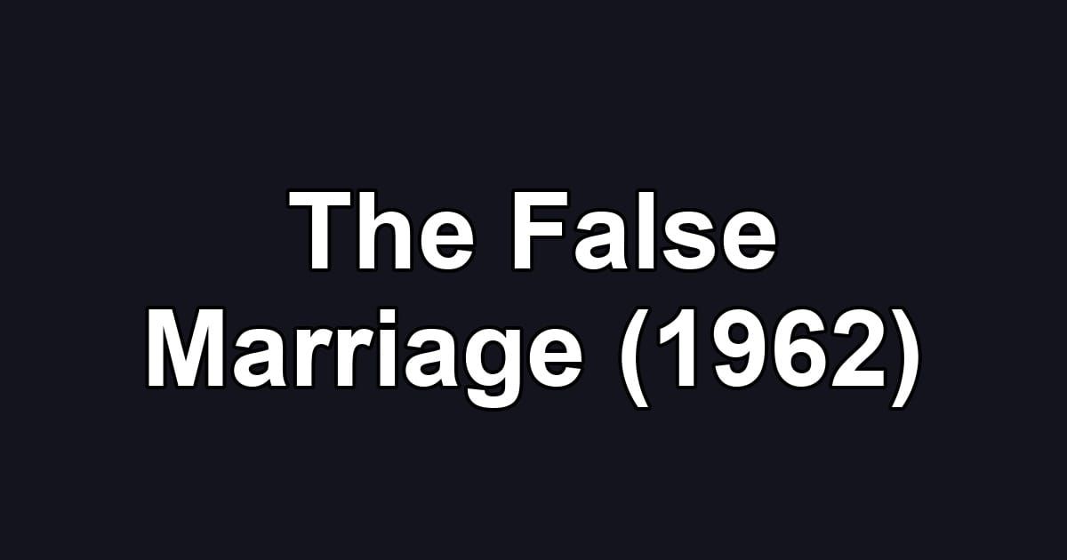 The False Marriage (1962)