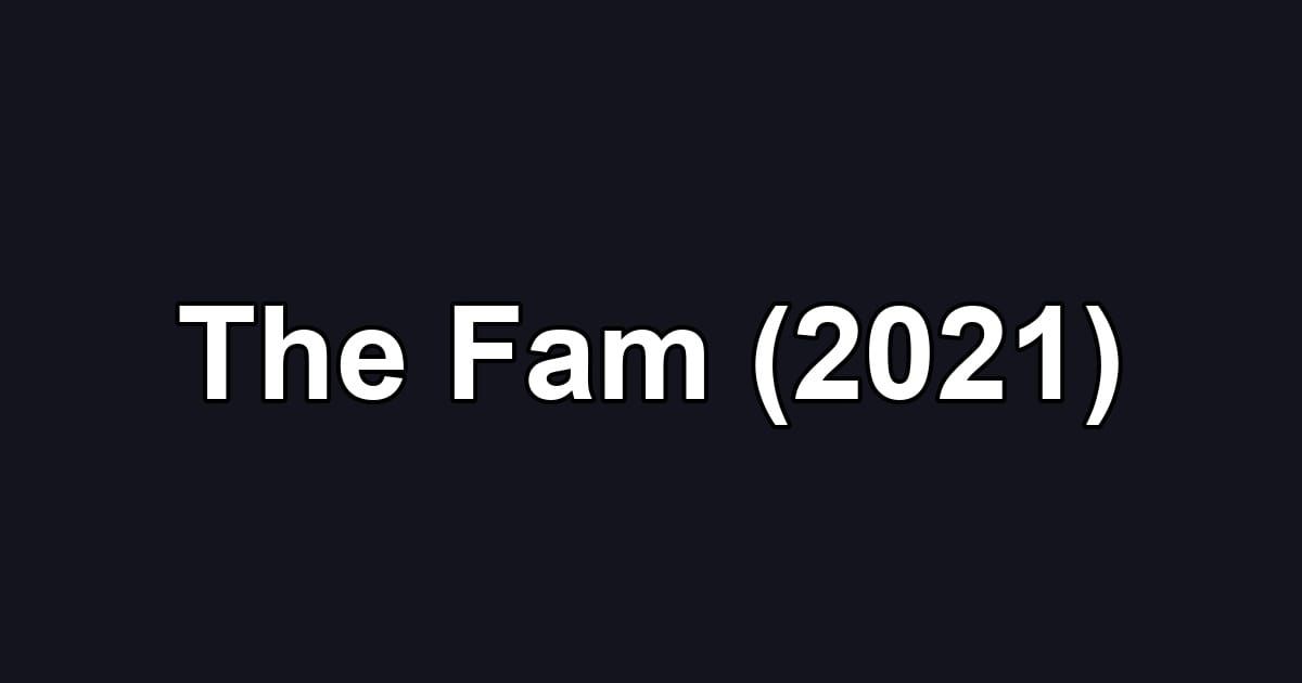 The Fam (2021)