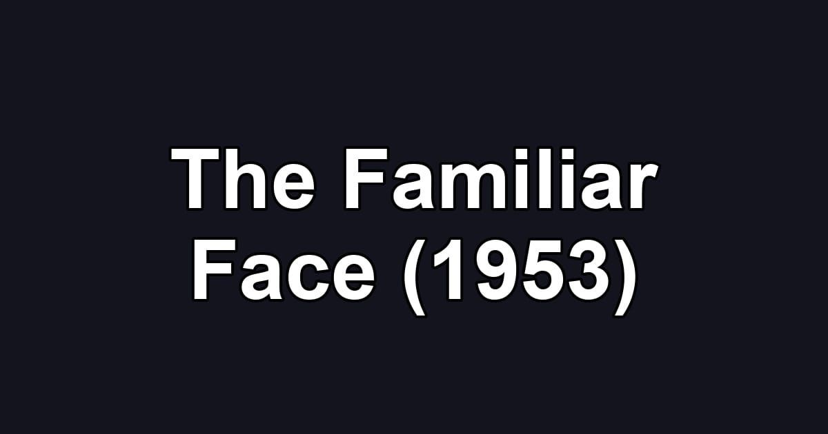 The Familiar Face (1953)