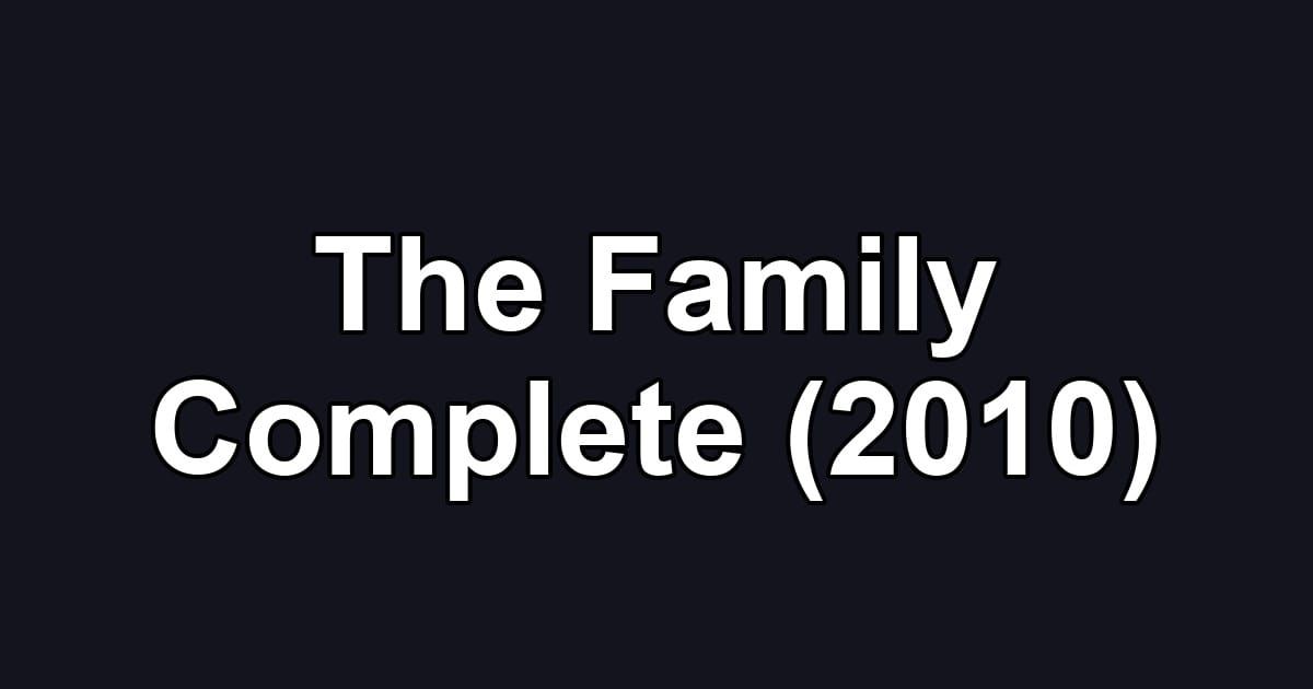 The Family Complete (2010)