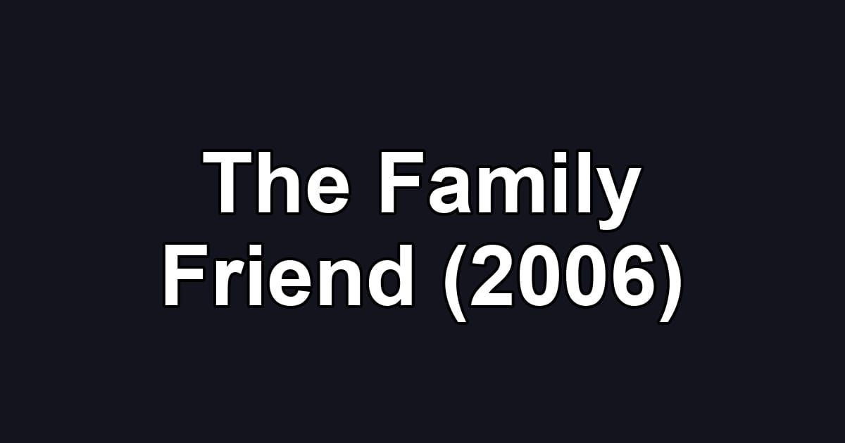 The Family Friend (2006)