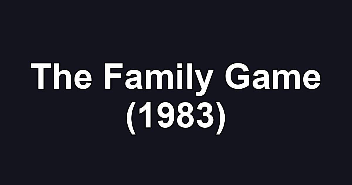 The Family Game (1983)
